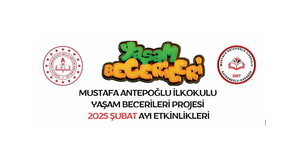 YAŞAM BECERİLERİ PROJESİ ŞUBAT AYI ETKİNLİKLERİ